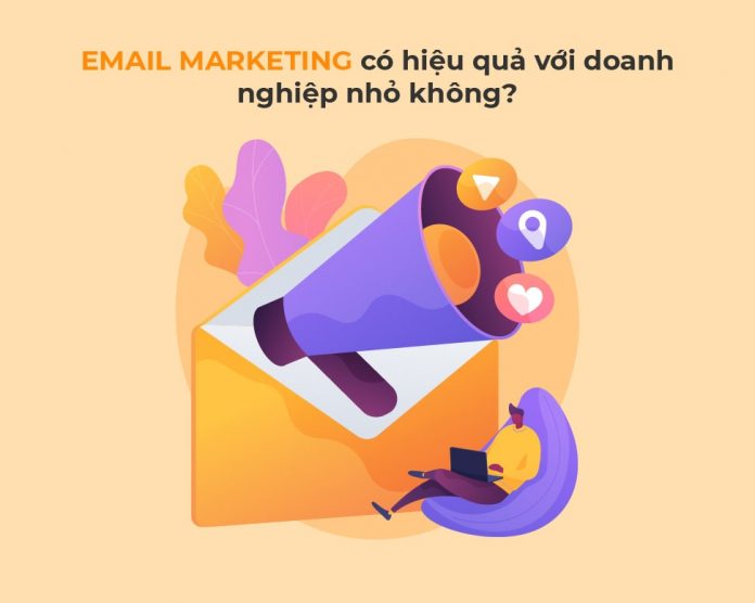 Email marketing có hiệu quả với doanh nghiệp nhỏ không?